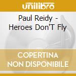 Paul Reidy - Heroes Don'T Fly cd