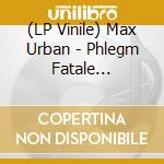 (LP Vinile) Max Urban - Phlegm Fatale (Original Soundscore) lp vinile di Max Urban