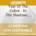 Year Of The Cobra - In The Shadows Below cd