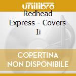 Redhead Express - Covers Ii cd