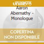 Aaron Abernathy - Monologue cd
