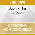 Dubh - This Is Dubh cd