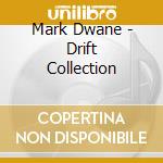 Mark Dwane - Drift Collection cd