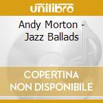 Andy Morton - Jazz Ballads cd