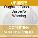Oughton Tanera - Jasper'S Warning cd