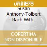 Susan Anthony-Tolbert - Bach With A Celtic Twist cd