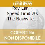 Ray Lani - Speed Limit 70: The Nashville Sessions cd
