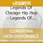 Legends Of Chicago Hip Hop - Legends Of Chicago Hip Hop Mixtape 1 cd
