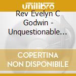Rev Evelyn C Godwin - Unquestionable God cd