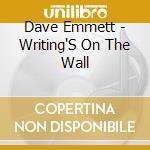 Dave Emmett - Writing'S On The Wall cd
