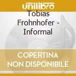Tobias Frohnhofer - Informal cd