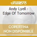 Andy Lyell - Edge Of Tomorrow cd musicale di Andy Lyell