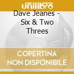 Dave Jeanes - Six & Two Threes cd