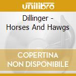 Dillinger - Horses And Hawgs cd