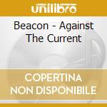 Beacon - Against The Current cd