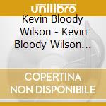 Kevin Bloody Wilson - Kevin Bloody Wilson Rides Again! cd musicale di Kevin Bloody Wilson