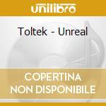 Toltek - Unreal cd