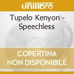 Tupelo Kenyon - Speechless cd