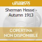 Sherman Hesse - Autumn 1913 cd