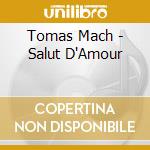Tomas Mach - Salut D'Amour cd