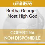 Brotha George - Most High God cd