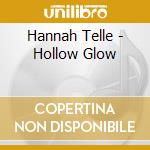 Hannah Telle - Hollow Glow cd