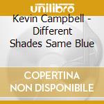 Kevin Campbell - Different Shades Same Blue cd