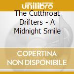 The Cutthroat Drifters - A Midnight Smile cd musicale di The Cutthroat Drifters