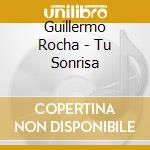 Guillermo Rocha - Tu Sonrisa cd