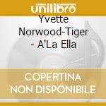 Yvette Norwood-Tiger - A'La Ella cd