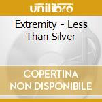 Extremity - Less Than Silver cd musicale di Extremity