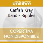 Catfish Kray Band - Ripples cd