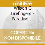 Wilson G Firefingers - Paradise Getaway cd