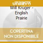 Will Kruger - English Prairie cd
