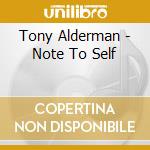 Tony Alderman - Note To Self cd