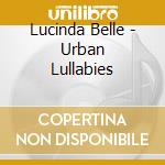 Lucinda Belle - Urban Lullabies cd