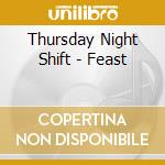 Thursday Night Shift - Feast cd