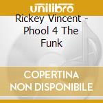 Rickey Vincent - Phool 4 The Funk cd