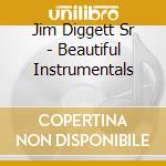 Jim Diggett Sr - Beautiful Instrumentals cd