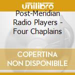Post-Meridian Radio Players - Four Chaplains cd