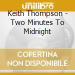 Keith Thompson - Two Minutes To Midnight cd