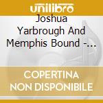 Joshua Yarbrough And Memphis Bound - At Sun Studio cd