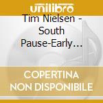 Tim Nielsen - South Pause-Early Times cd