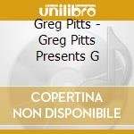 Greg Pitts - Greg Pitts Presents G cd