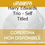 Harry Edwards Trio - Self Titled cd