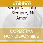 Sergio N. Lialin - Siempre, Mi Amor cd