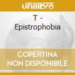 T - Epistrophobia cd
