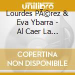 Lourdes PÃ©rez & Eva Ybarra - Al Caer La Tarde cd