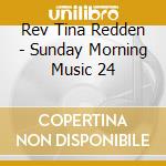 Rev Tina Redden - Sunday Morning Music 24 cd