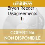 Bryan Reeder - Disagreements Iii cd